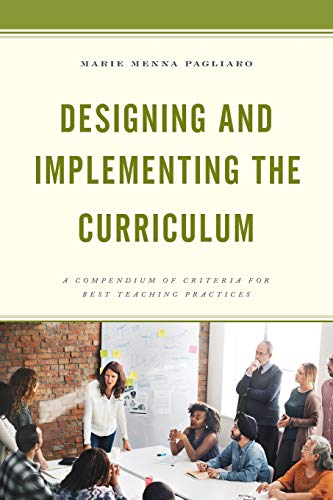 Designing and Implementing the Curriculum A Compendium of Criteria for Best Tea [Paperback]