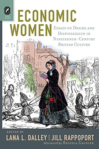 Economic Women Essays on Desire and Dispossession in Nineteenth-Century British [Paperback]