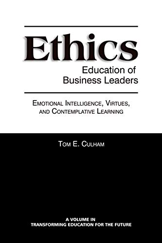 Ethics Education Of Business Leaders Emotional Intelligence, Virtues, And Conte [Paperback]