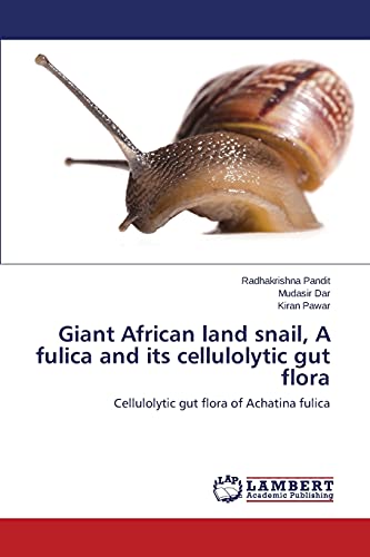 Giant African Land Snail, A Fulica And Its Cellulolytic Gut Flora Cellulolytic  [Paperback]