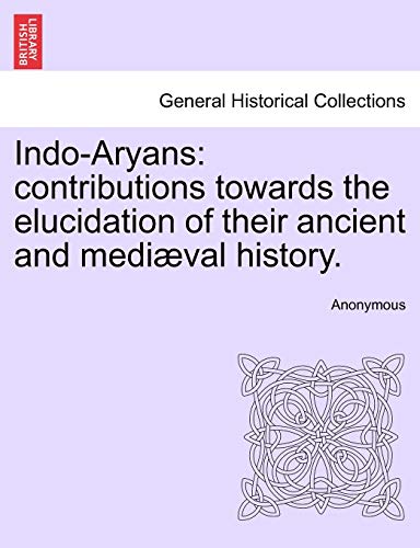 Indo-Aryans contributions toards the elucidation of their ancient and medival [Paperback]