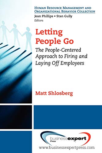 Letting People Go The People-Centered Approach To Firing And Laying Off Employe [Paperback]