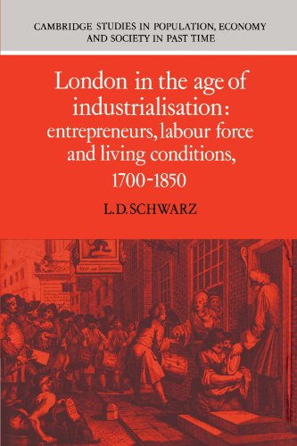 London in the Age of Industrialisation Entrepreneurs, Labour Force and Living C [Paperback]