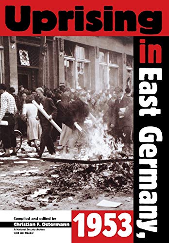 Uprising In East Germany 1953 The Cold War, The German Question, And The First  [Paperback]