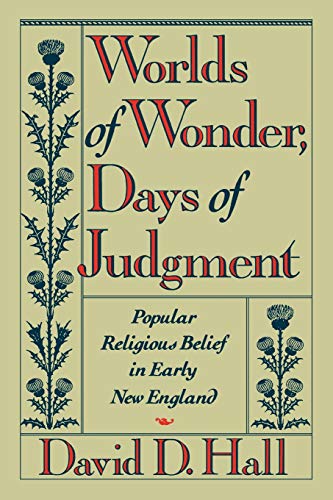 Worlds of Wonder, Days of Judgment Popular Religious Belief in Early Ne Englan [Paperback]