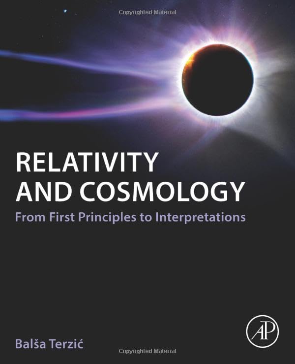 Relativity and Cosmology: From First Principles to Interpretations [Paperback]