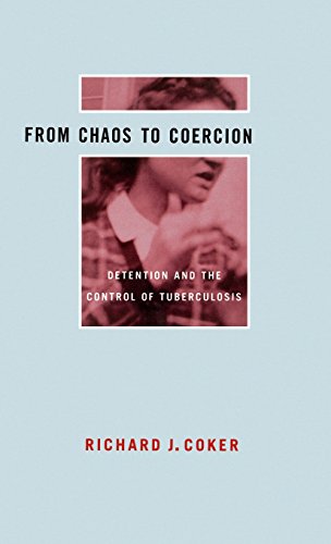 From Chaos to Coercion Detention and the Control of Tuberculosis [Hardcover]