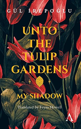 Unto The Tulip Gardens My Shado (anthem Cosmopolis Writings) [Paperback]