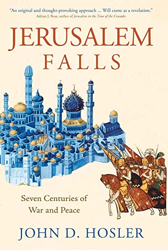 Jerusalem Falls: Seven Centuries of War and Peace [Hardcover]