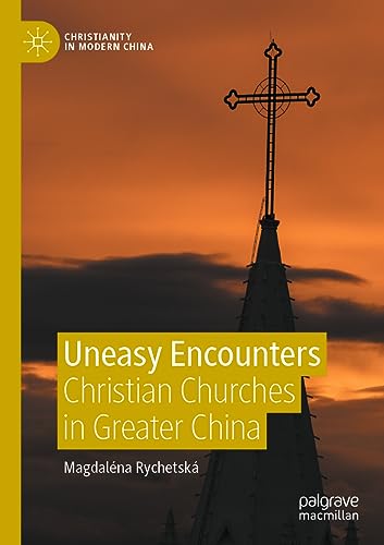 Uneasy Encounters: Christian Churches in Greater China [Paperback]