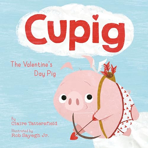 Cupig: The Valentine's Day Pig [Hardcover]