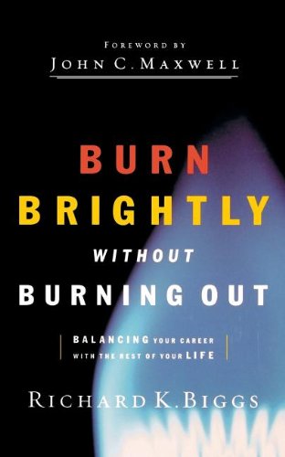 BURN BRIGHTLY WITHOUT BURNING OUT [Paperback]