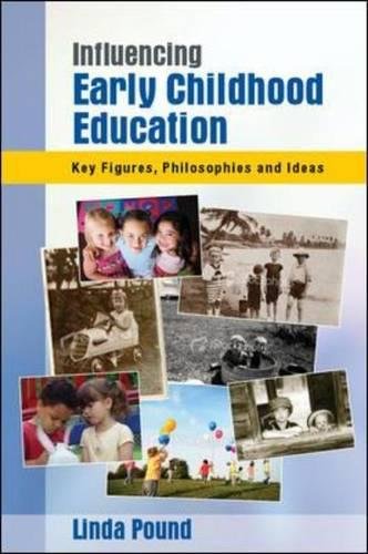 Influencing Early Childhood Education Key themes, philosophies and theories [Paperback]