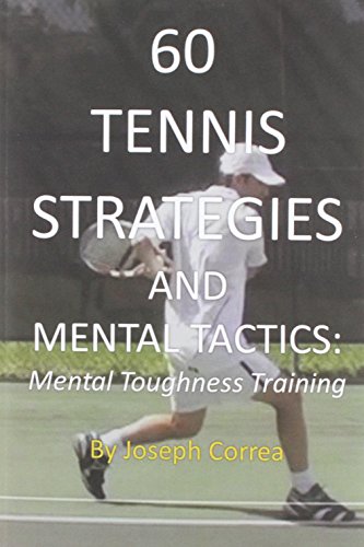 60 Tennis Strategies And Mental Tactics Mental Toughness Training [Paperback]