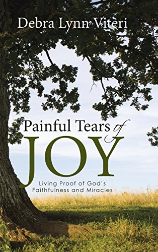 Painful Tears Of Joy Living Proof Of God's Faithfulness And Miracles [Hardcover]