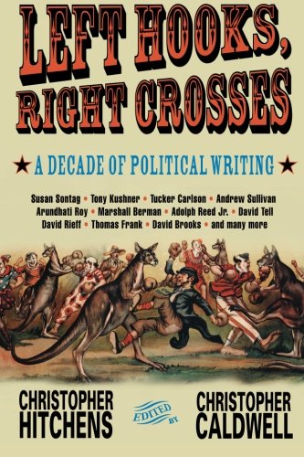 Left Hooks, Right Crosses A Decade of Political Writing [Paperback]