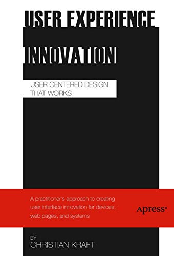 User Experience Innovation User Centered Design that Works [Paperback]