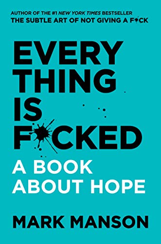 Everything Is F*cked: A Book About Hope [Hardcover]