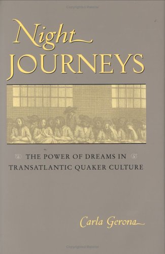 Night Journeys  The Poer of Dreams in Transatlantic Quaker Culture [Hardcover]