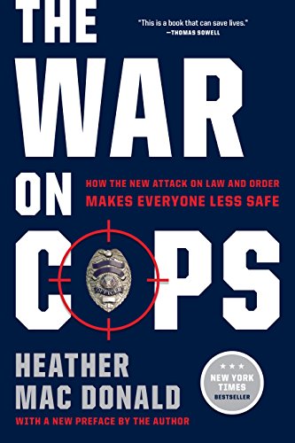 The War On Cops: How The New Attack On Law And Order Makes Everyone Less Safe [Paperback]