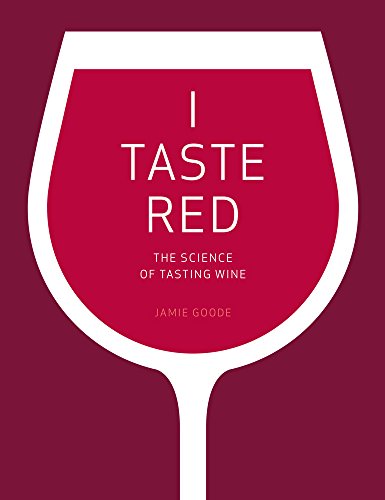 I Taste Red: The Science of Tasting Wine [Hardcover]