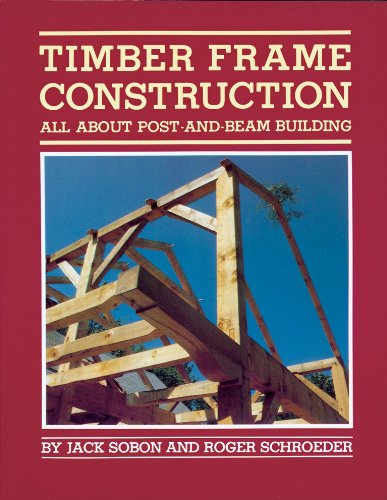 Timber Frame Construction: All About Post-And-Beam Building [Paperback]