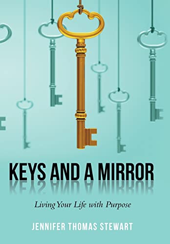 Keys and a Mirror  Living Your Life ith Purpose [Hardcover]