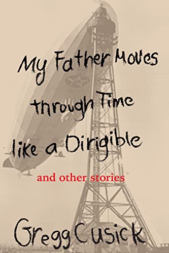 My Father Moves Through Time Like A Dirigible [Paperback]