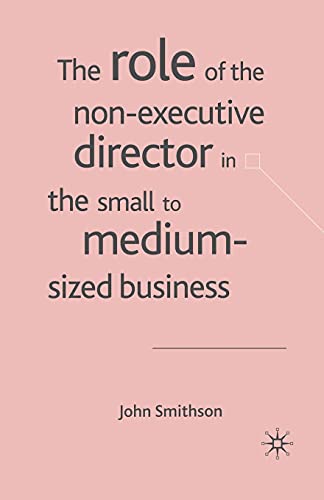 The Role of the Non-Executive Director in the Small to Medium Sized Businesses [Paperback]