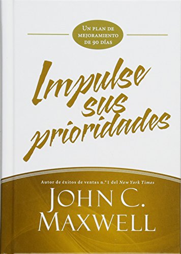 Impulse sus prioridades: Un plan de mejoramiento de 90 días [Hardcover]