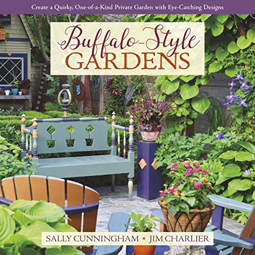 Buffalo-Style Gardens: Create a Quirky, One-of-a-Kind Private Garden with Eye-Ca [Hardcover]