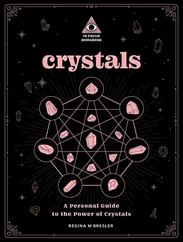 Crystals: An In Focus Workbook: A Personal Guide to the Power of Crystals [Paperback]