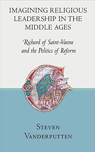 Imagining Religious Leadership In The Middle Ages: Richard Of Saint-Vanne And Th [Hardcover]