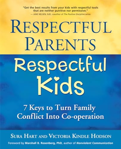 Respectful Parents, Respectful Kids: 7 Keys to Turn Family Conflict into Coopera [Paperback]