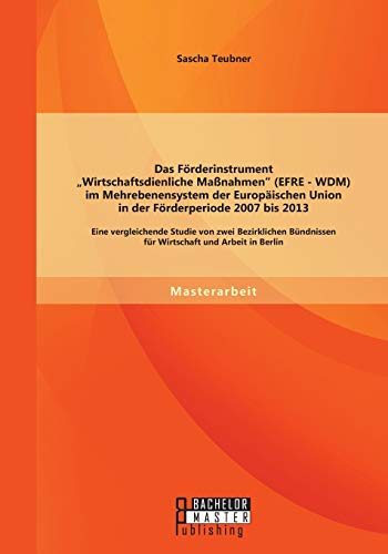 Das Frderinstrument  irtschaftsdienliche Manahmen  (efre - Wdm) Im Mehrebenen [Paperback]