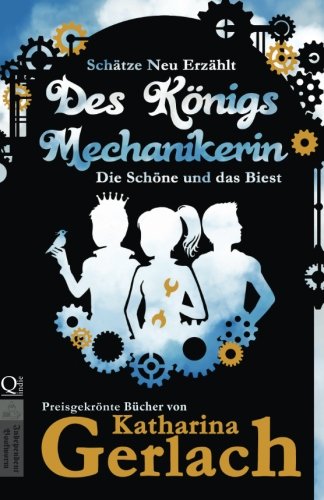 Des Knigs Mechanikerin Die Schne Und Das Biest (schtze Neu Erzhlt) (volume  [Paperback]