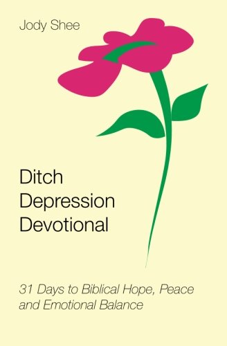 Ditch Depression Devotional 31 Days To Biblical Hope, Peace And Emotional Balan [Paperback]