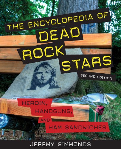 The Encyclopedia of Dead Rock Stars: Heroin, Handguns, and Ham Sandwiches [Paperback]