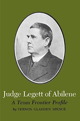 Judge Legett Of Abilene A Texas Frontier Profile (centennial Series Of The Asso [Paperback]