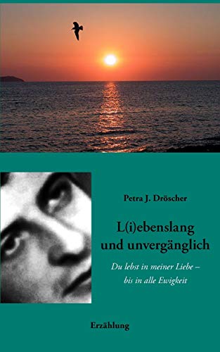 L(i)ebenslang und unvergnglich  Du lebst in meiner Liebe - bis in alle Eigkei [Paperback]