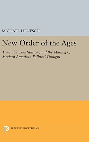 Ne Order of the Ages Time, the Constitution, and the Making of Modern American [Hardcover]