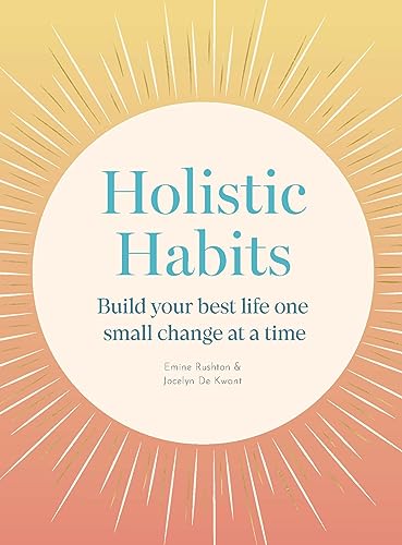 Holistic Habits: Build your best life one small change at a time [Paperback]