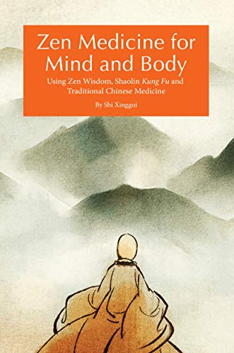 Zen Medicine for Mind and Body: Using Zen Wisdom, Shaolin Kung Fu and Traditiona [Paperback]