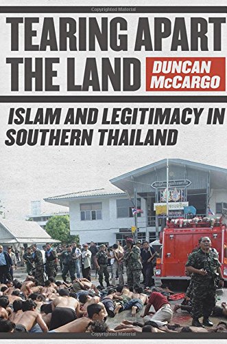 Tearing Apart The Land Islam And Legitimacy In Southern Thailand [Hardcover]