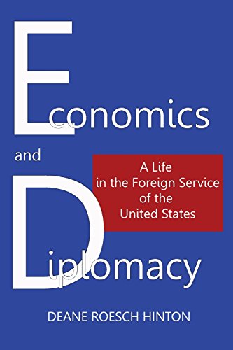 Economics And Diplomacy A Life In The Foreign Service Of The United States [Paperback]