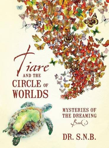 Tiare And The Circle Of Worlds Mysteries Of The Dreaming - Book 3 [Hardcover]