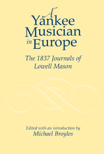 Yankee Musician in Europe The 1837 Journals of Loell Mason [Paperback]