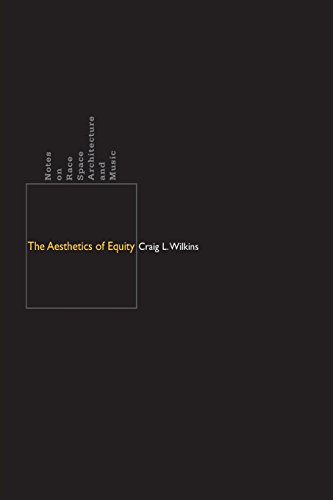 The Aesthetics of Equity Notes on Race, Space, Architecture, and Music [Paperback]