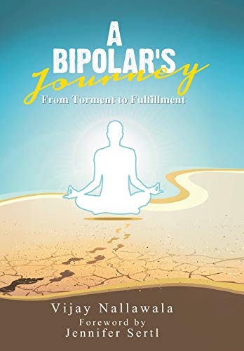 A Bipolar's Journey From Torment To Fulfillment [Hardcover]