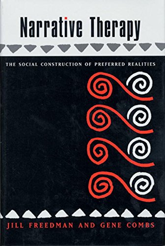 Narrative Therapy: The Social Construction of Preferred Realities [Hardcover]